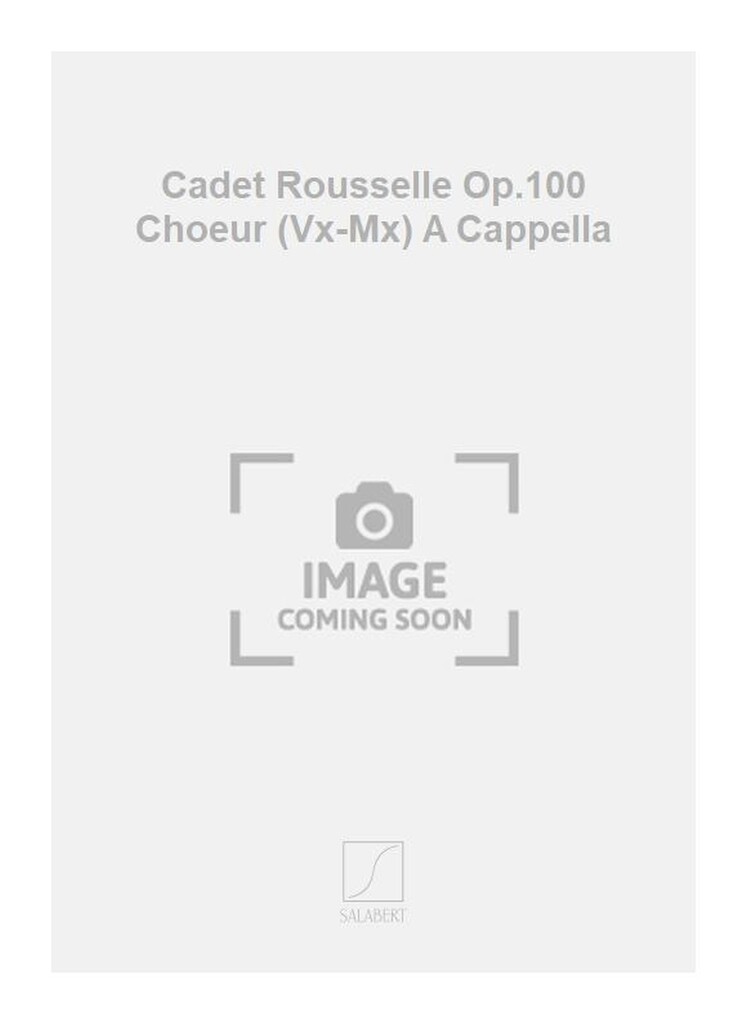 Cadet Rousselle Op.100 Choeur (Vx-Mx) A Cappella